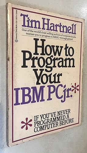 Seller image for How to Program Your IBM PCJR If You'Ve Never Programmed a Computer Before for sale by Once Upon A Time
