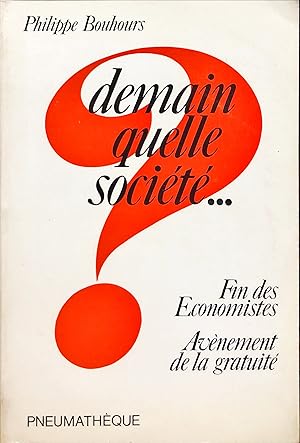 Seller image for Demain quelle socit. Fin des conomistes, avnement de la gratuit for sale by La Bouquinerie  Dd