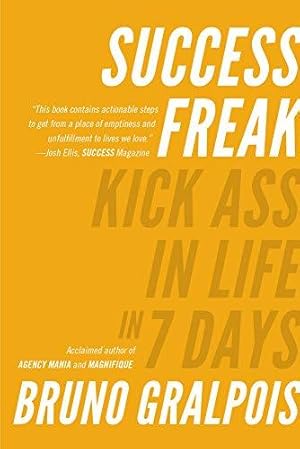 Seller image for Success Freak: Kick Ass in Life in 7 Days for sale by WeBuyBooks