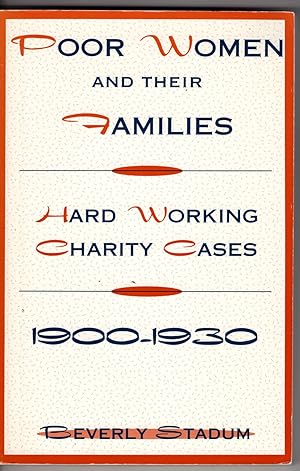 Poor Women and Their Families: Hard Working Charity Cases, 1900-1930