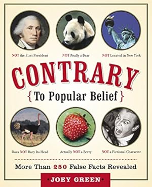Immagine del venditore per Contrary to Popular Belief: More than 250 False Facts Revealed venduto da Reliant Bookstore