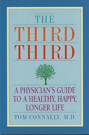 The Third Third : A Physician's Guide to a Healthy, Happy, Longer Life