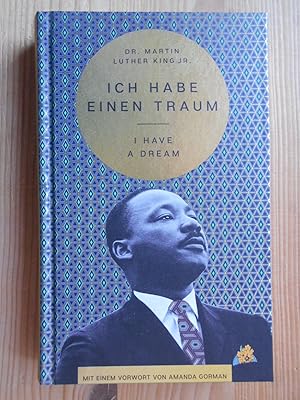 Bild des Verkufers fr I have a dream = Ich habe einen Traum. Dr. Martin Luther King Jr. ; foreword by Amanda Gorman ; aus dem amerikanischen Englisch von Daniele Seel (Vorwort) und Cornelia Holfelder-von der Tann (Rede) unter Mitarbeit von Dr. phil. Marion Kraft / Martin Luther King Jr. Library zum Verkauf von Antiquariat Rohde