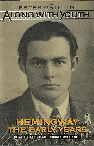 Seller image for Along with Youth: Hemingway, the Early Years for sale by ELK CREEK HERITAGE BOOKS (IOBA)