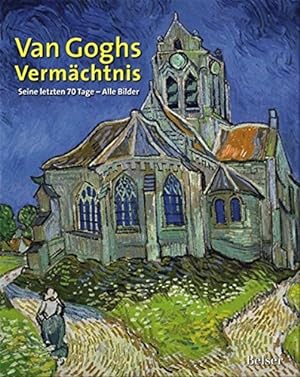 Imagen del vendedor de Van Goghs Vermchtnis: Seine letzten 70 Tage - Alle Bilder a la venta por Libro Co. Italia Srl