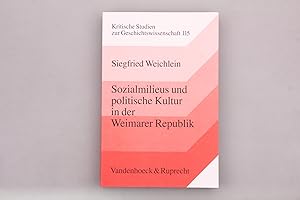 SOZIALMILIEUS UND POLITISCHE KULTUR IN DER WEIMARER REPUBLIK. Lebenswelt, Vereinskultur, Politik ...