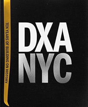 Bild des Verkufers fr DXA NYC: Ten Years of Building on History zum Verkauf von WeBuyBooks