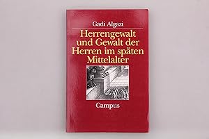 Bild des Verkufers fr HERRENGEWALT UND GEWALT DER HERREN IM SPTEN MITTELALTER. Herrschaft, Gegenseitigkeit und Sprachgebrauch zum Verkauf von INFINIBU KG