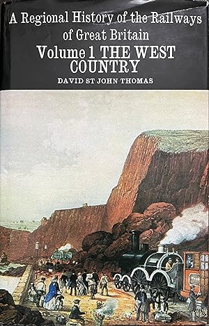 A Regional History of the Railways of Great Britain, Volume I: The West Country