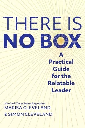 Seller image for There Is No Box : A Practical Guide for the Relatable Leader for sale by GreatBookPrices