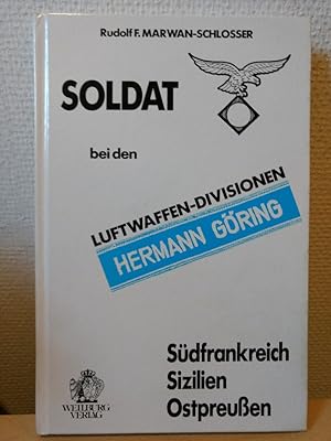 Seller image for Soldat bei den Luftwaffen-Divisionen Hermann Gring: Sdfrankreich - Sizilien - Ostpreuen. for sale by PlanetderBuecher