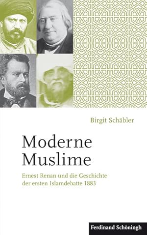 Bild des Verkufers fr Moderne Muslime Ernest Renan und die Geschichte der ersten Islamdebatte 1883 zum Verkauf von Berliner Bchertisch eG