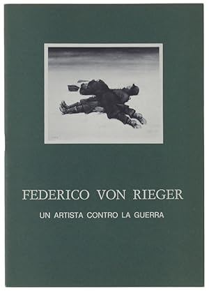 Immagine del venditore per FEDEERICO VON RIEGER UN ARTISTA CONTRO LA GUERRA. Rovereto, 22 settembre / 5 ottobre 1977. Museo Storico Italiano della Guerra.: venduto da Bergoglio Libri d'Epoca