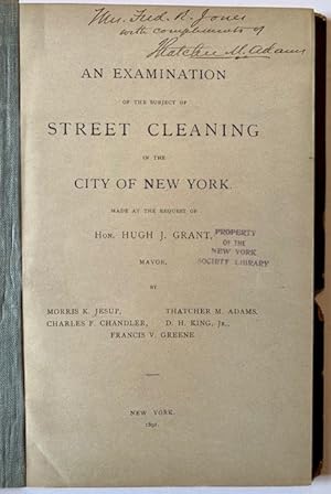 Imagen del vendedor de An Examination of the Subject of Street Cleaning in the City of New York. Made at the Request of Hon. Hugh J. Grant a la venta por APPLEDORE BOOKS, ABAA