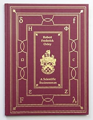 Imagen del vendedor de Oxley, Robert Frederick: A Scientific Businessman a la venta por WeBuyBooks