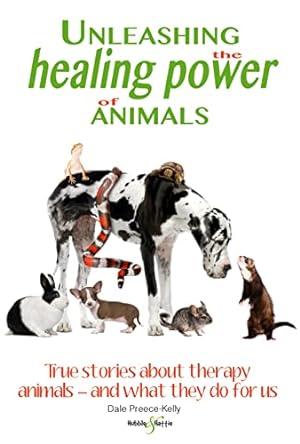 Immagine del venditore per Unleashing the healing power of animals: True Stories about Therapy Animals - And What They Do for Us venduto da WeBuyBooks