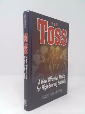 Imagen del vendedor de The Toss: A New Offensive Attack for High-Scoring Football a la venta por ThriftBooksVintage