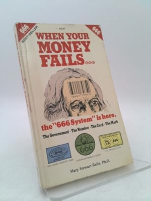 Seller image for When Your Money Fails. The 666 System is Here for sale by ThriftBooksVintage