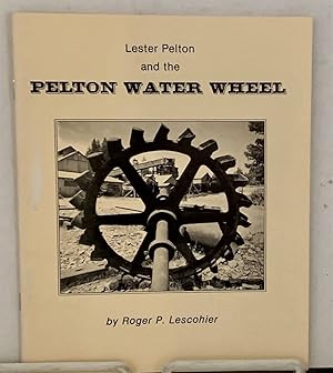 Imagen del vendedor de Lester Pelton and the Pelton Water Wheel a la venta por S. Howlett-West Books (Member ABAA)