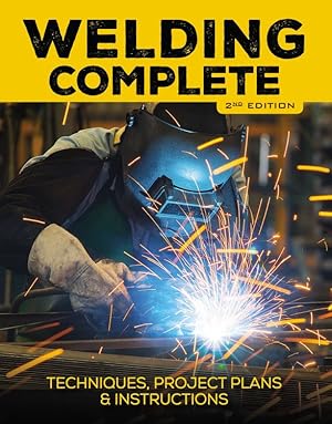 Seller image for Welding Complete, 2nd Edition: Techniques, Project Plans & Instructions for sale by ChristianBookbag / Beans Books, Inc.