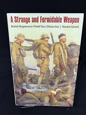 A Strange and Formidable Weapon: British Responses to World War I Poison Gas (Studies in War, Soc...