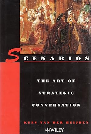 Scenarios : The Art Of Strategic Conversation :