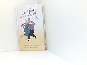 Bild des Verkufers fr Zum Glck ist man nie zu alt: Geschichten und Gedanken heiterer Gelassenheit zum Verkauf von Book Broker