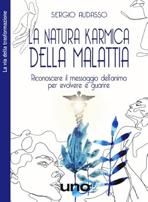 Immagine del venditore per La natura karmica della malattia. Riconoscere il messaggio dell anima per evolvere e guarire. venduto da FIRENZELIBRI SRL