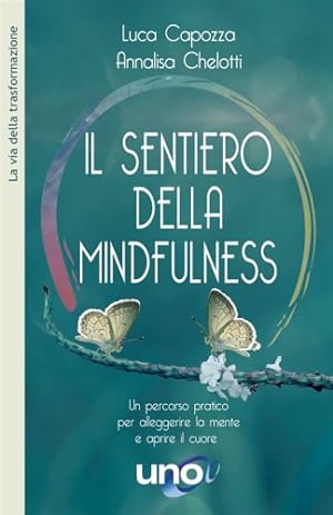 Seller image for Il sentiero della mindfulness. Un percorso pratico per alleggerire la mente e aprire il cuore. for sale by FIRENZELIBRI SRL