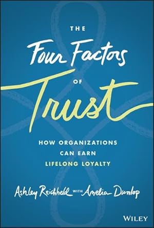 Immagine del venditore per Four Factors of Trust : How Organizations Can Earn Lifelong Loyalty venduto da GreatBookPrices