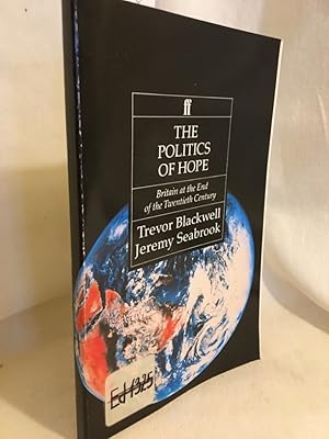 Bild des Verkufers fr The Politics of Hope: Britain at the End of the Twentieth Century. zum Verkauf von Versandantiquariat Waffel-Schrder