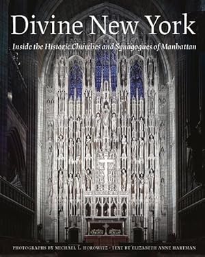 Seller image for Divine New York : Inside the Historic Churches and SynagoguesofManhattan for sale by GreatBookPricesUK