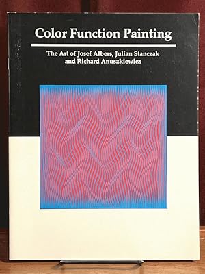Seller image for Color Function Painting: The Art of Josef Albers, Julian Stanczak and Richard Anuszkiewicz: Selections from the Collection of Neil K. Rector, August 26-October 25, 1996 for sale by Amatoria Fine Art Books, IOBA, CALIBA
