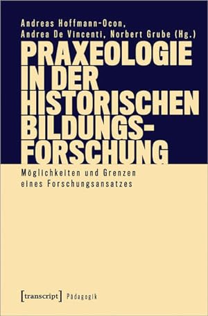Bild des Verkufers fr Praxeologie in der Historischen Bildungsforschung Mglichkeiten und Grenzen eines Forschungsansatzes zum Verkauf von Bunt Buchhandlung GmbH