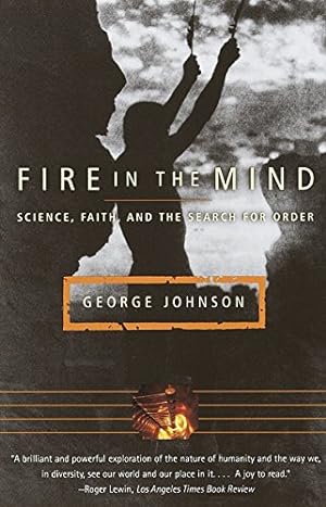 Seller image for Fire in the Mind: Science, Faith, and the Search for Order for sale by Reliant Bookstore