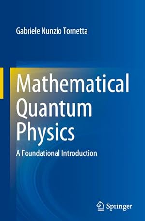 Bild des Verkufers fr Mathematical Quantum Physics : A Foundational Introduction zum Verkauf von AHA-BUCH GmbH