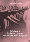 Imagen del vendedor de 60 classes de dansa clssica del mestre Joan Magri a la venta por AG Library