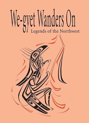 Seller image for We-gyet Wanders on : Legends of the Northwest for sale by GreatBookPricesUK