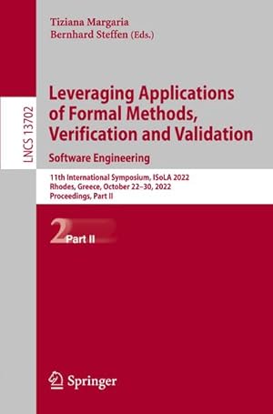 Seller image for Leveraging Applications of Formal Methods, Verification and Validation. Software Engineering : 11th International Symposium, ISoLA 2022, Rhodes, Greece, October 2230, 2022, Proceedings, Part II for sale by AHA-BUCH GmbH