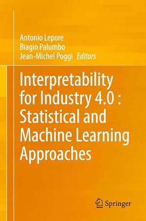 Bild des Verkufers fr Interpretability for Industry 4.0 : Statistical and Machine Learning Approaches zum Verkauf von AHA-BUCH GmbH