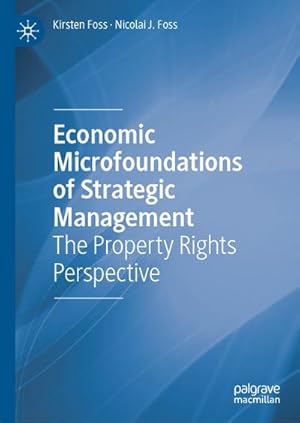 Bild des Verkufers fr Economic Microfoundations of Strategic Management : The Property Rights Perspective zum Verkauf von AHA-BUCH GmbH