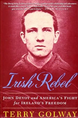 Irish Rebel: John Devoy and America's Fight for Ireland's Freedom