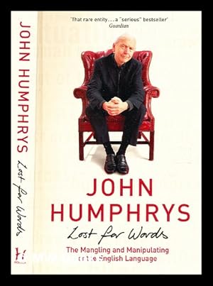 Seller image for Lost for words : the mangling and manipulating of the English language / John Humphrys for sale by MW Books
