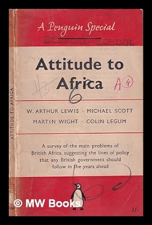 Bild des Verkufers fr Attitude to Africa / by W. Arthur Lewis, Michael Scott, Martin Wight, Colin Legum ; with a map by Bip Pares zum Verkauf von MW Books