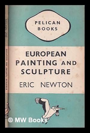 Imagen del vendedor de European painting and sculpture / by Eric Newton a la venta por MW Books
