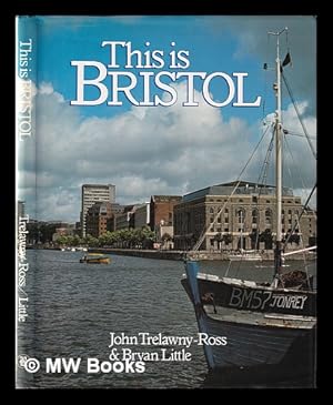 Bild des Verk�ufers f�r This is Bristol / John Trelawny-Ross & Bryan Little zum Verkauf von MW Books