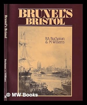 Seller image for Brunel's Bristol / R.A. Buchanan and M. Williams for sale by MW Books