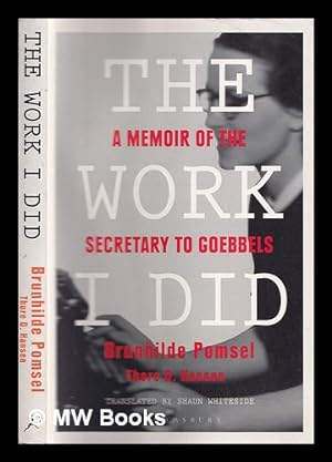 Seller image for The work I did : a memoir of the secretary to Goebbels for sale by MW Books