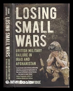 Imagen del vendedor de Losing small wars : British military failure in Iraq and Afghanistan a la venta por MW Books