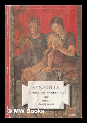 Bild des Verk�ufers f�r Synaulia : die Musik des antiken Rom. 1, Blasinstrumente zum Verkauf von MW Books